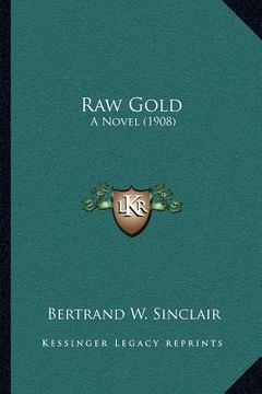 portada raw gold: a novel (1908)