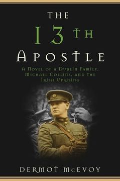 portada The 13th Apostle: A Novel of Michael Collins and the Irish Uprising (en Inglés)