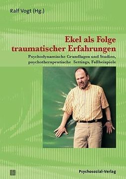 portada Ekel als Folge Traumatischer Erfahrungen: Psychodynamische Grundlagen und Studien, Psychotherapeutische Settings, Fallbeispiele (en Alemán)