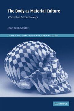 portada The Body as Material Culture Paperback: A Theoretical Osteoarchaeology (Topics in Contemporary Archaeology) (en Inglés)