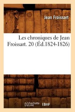 portada Les Chroniques de Jean Froissart. 20 (Éd.1824-1826) (en Francés)