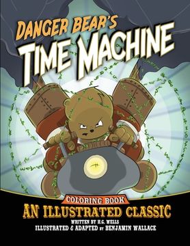 portada Danger Bear's Time Machine: An Illustrated Classic Coloring Book (en Inglés)