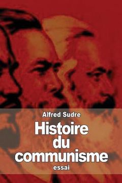 portada Histoire du communisme: Réfutation historique des utopies socialistes (en Francés)