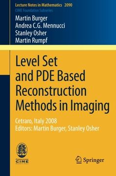 portada Level Set and PDE Based Reconstruction Methods in Imaging: Cetraro, Italy 2008, Editors: Martin Burger, Stanley Osher (Lecture Notes in Mathematics)