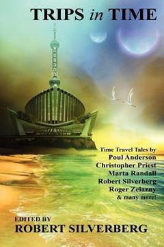 portada trips in time: time travel tales by roger zelazny, poul anderson, christopher priest, and more!