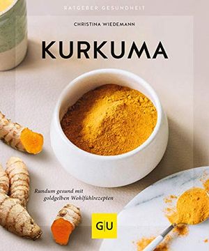 portada Kurkuma: Rundum Gesund mit Goldgelben Wohlfühlrezepten (gu Ratgeber Gesundheit) (en Alemán)