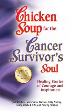portada chicken soup for the cancer survivor's soul: healing stories of courage and inspiration