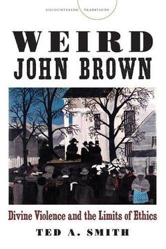 portada Weird John Brown: Divine Violence and the Limits of Ethics (Encountering Traditions) (en Inglés)