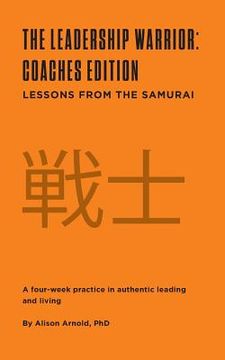 portada The Leadership Warrior: Coaches Edition: Lessons from the Samurai (en Inglés)