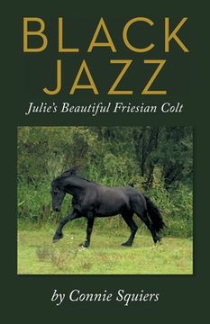 portada Black Jazz: Julie's Beautiful Friesian Colt