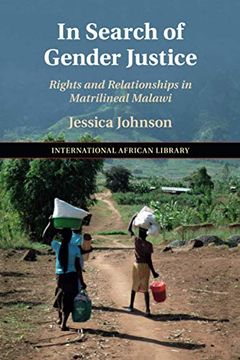 portada In Search of Gender Justice: Rights and Relationships in Matrilineal Malawi: 58 (The International African Library, Series Number 58) (in English)