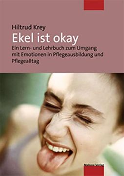 portada Ekel ist Okay: Ein Lern- und Lehrbuch zum Umgang mit Emotionen in Pflegeausbildung und Pflegealltag. (en Alemán)