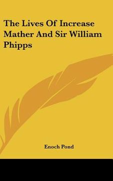 portada the lives of increase mather and sir william phipps (en Inglés)