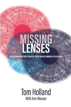 portada Missing Lenses: Recovering Scripture's Radical Focus on Our Common Life in Christ