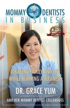 portada Mommy Dentists in Business: Juggling Family and Life While Running a Business (in English)