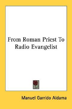 portada from roman priest to radio evangelist (in English)