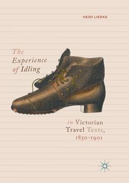 portada The Experience of Idling in Victorian Travel Texts, 1850-1901 (en Inglés)