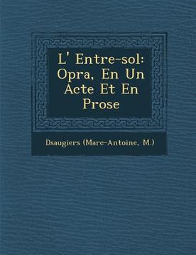 portada L' Entre-sol: Op�ra, En Un Acte Et En Prose (en Francés)