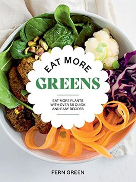 portada Eat More Greens: Eat More Plants with Over 65 Quick and Easy Recipes (en Inglés)