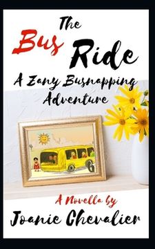portada The Bus Ride: A Zany Busnapping Adventure (en Inglés)