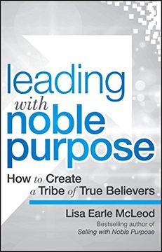 portada Leading With Noble Purpose: How To Create A Tribe Of True Believers
