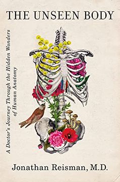 portada The Unseen Body: A Doctor'S Journey Through the Hidden Wonders of Human Anatomy (en Inglés)
