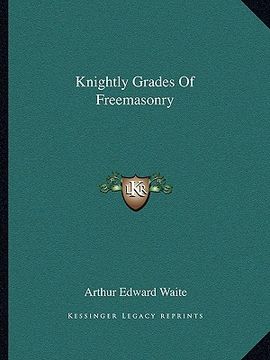 portada knightly grades of freemasonry (en Inglés)