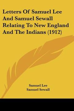 portada letters of samuel lee and samuel sewall relating to new england and the indians (1912) (in English)