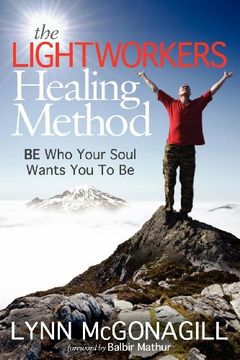 portada The Lightworkers Healing Method: Be who Your Soul Wants you to be (en Inglés)