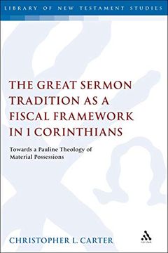 portada The Great Sermon Tradition as a Fiscal Framework in 1 Corinthians: Towards a Pauline Theology of Material Possessions (The Library of new Testament Studies) (en Inglés)