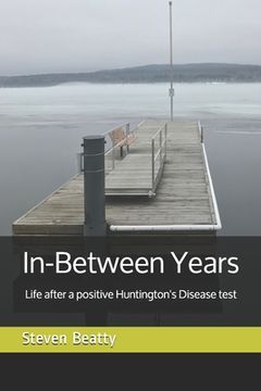portada In-Between Years: Life after a positive Huntington's Disease test (en Inglés)