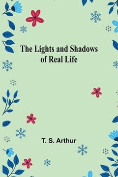 portada The Lights and Shadows of Real Life (en Inglés)
