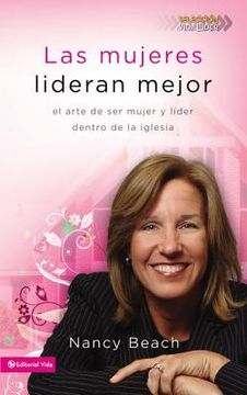portada las mujeres lideran mejor: el arte de ser mujer y lider dentro de la iglesia = gifted to lead (in Spanish)