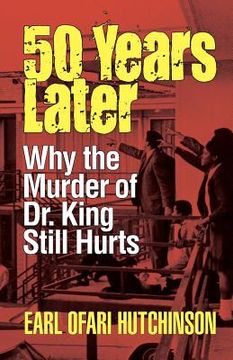 portada 50 Years Later: Why the Murder of Dr. King Still Hurts (en Inglés)