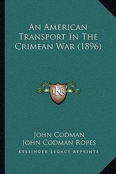 portada an american transport in the crimean war (1896) (en Inglés)