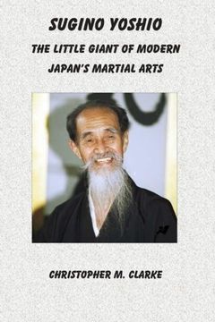 portada Sugino Yoshio: The Little Giant of Modern Japan'S Martial Arts 