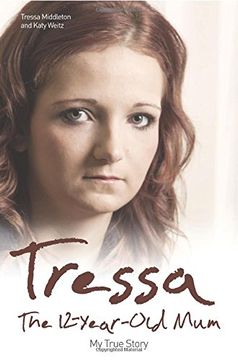 portada Tressa: The Twelve Year Old Mum: My Story