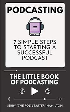 portada Podcasting - the Little Book of Podcasting: 7 Simple Steps to Starting a Successful Podcast (in English)