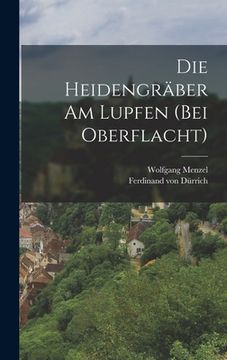 portada Die Heidengräber am Lupfen (bei Oberflacht) (in German)