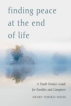 portada Finding Peace at the end of Life: A Death Doula'S Guide for Families and Caregivers (in English)