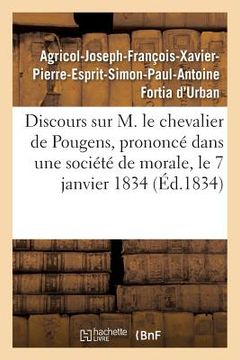 portada Discours Sur M. Le Chevalier de Pougens, Prononcé Dans Une Société de Morale, Le 7 Janvier 1834 (en Francés)