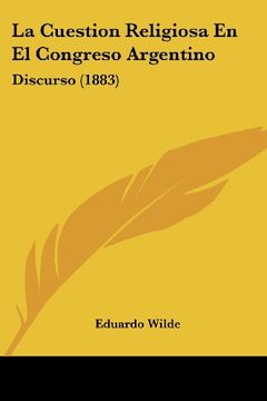 portada La Cuestion Religiosa en el Congreso Argentino: Discurso (1883)