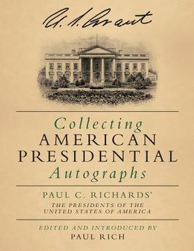 portada Collecting American Presidential Autographs: Paul C. Richards' The Presidents of the United States of America (in English)