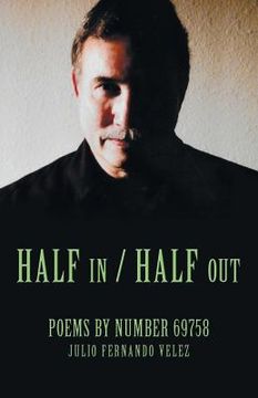 portada Half in / Half Out: Poems by Number 69758 (en Inglés)