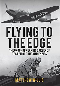 portada Flying to the Edge: The Groundbreaking Career of Test Pilot Duncan Menzies (en Inglés)