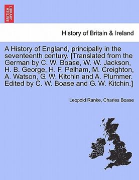 portada a history of england, principally in the seventeenth century. [translated from the german by c. w. boase, w. w. jackson, h. b. george, h. f. pelham, (en Inglés)