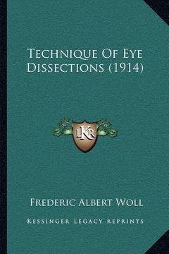 portada technique of eye dissections (1914) (en Inglés)