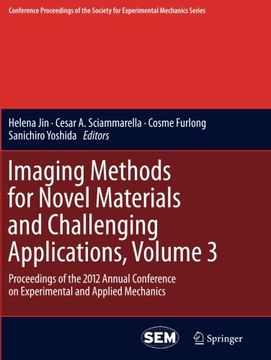 portada Imaging Methods for Novel Materials and Challenging Applications, Volume 3: Proceedings of the 2012 Annual Conference on Experimental and Applied ... Society for Experimental Mechanics Series)