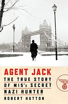 portada Agent Jack: The True Story of Mi5'S Secret Nazi Hunter 