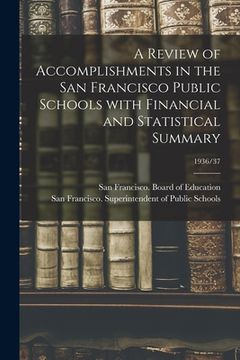 portada A Review of Accomplishments in the San Francisco Public Schools With Financial and Statistical Summary; 1936/37 (en Inglés)